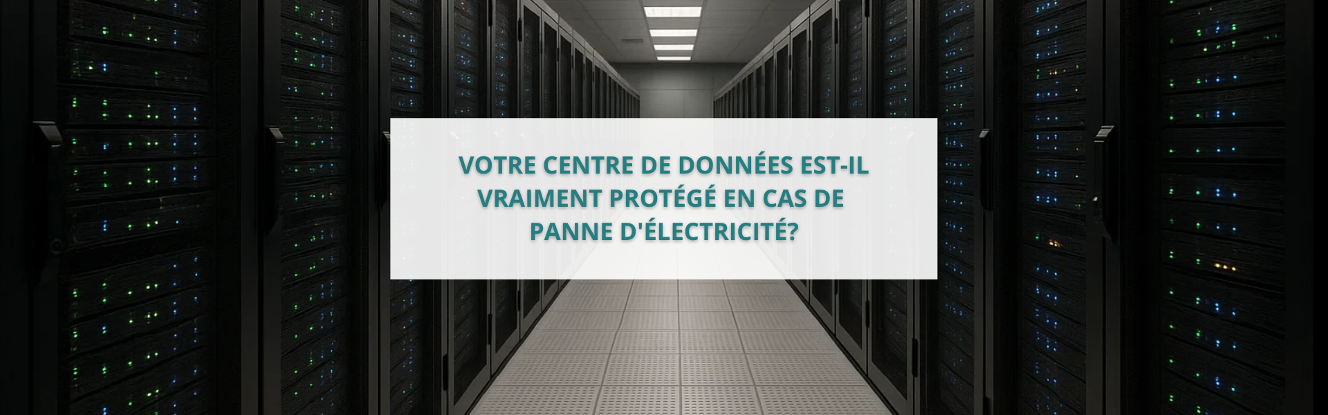 Votre centre de données est-il prêt à faire face à une panne de courant?