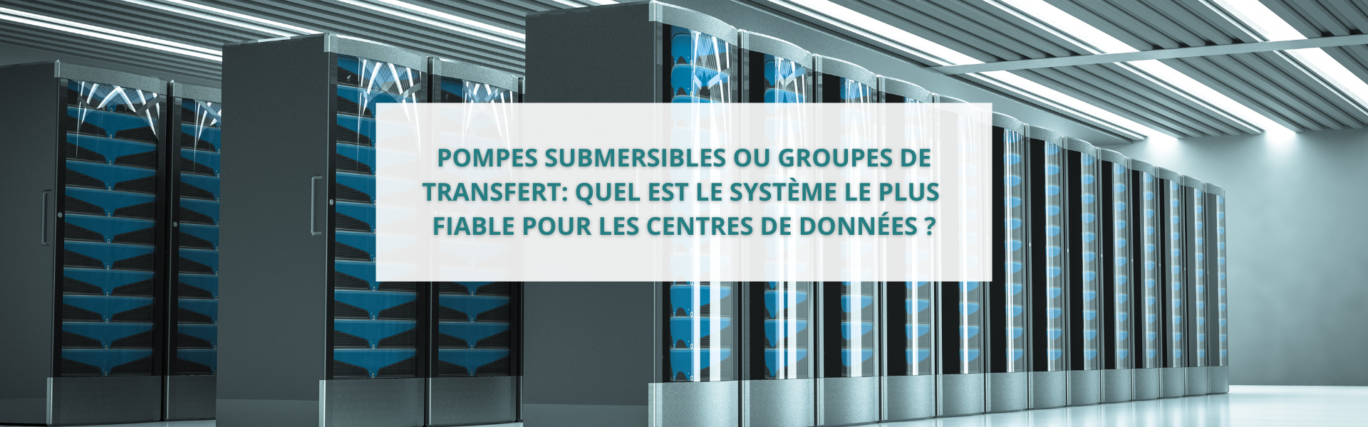 Pompes submersibles ou groupe de transfert de fioul pour les centres de données?