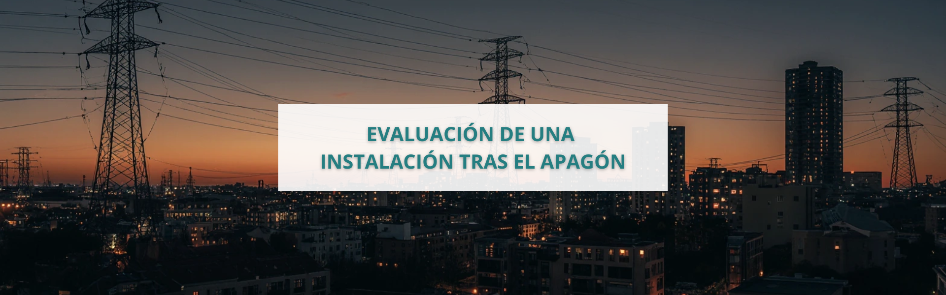 Campaña Post Apagón: revisión de una instalación tras el apagón eléctrico