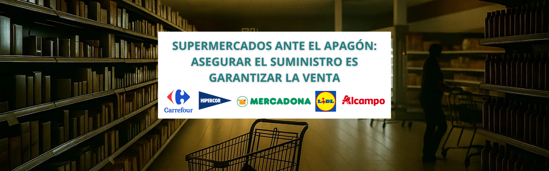 Supermercados tras el apagón eléctrico: ¿están preparados para la próxima crisis?