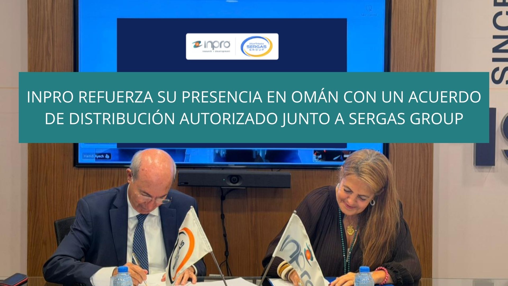 INPRO Refuerza su presencia en Omán con un acuerdo de distribución autorizado junto a SERGAS Group