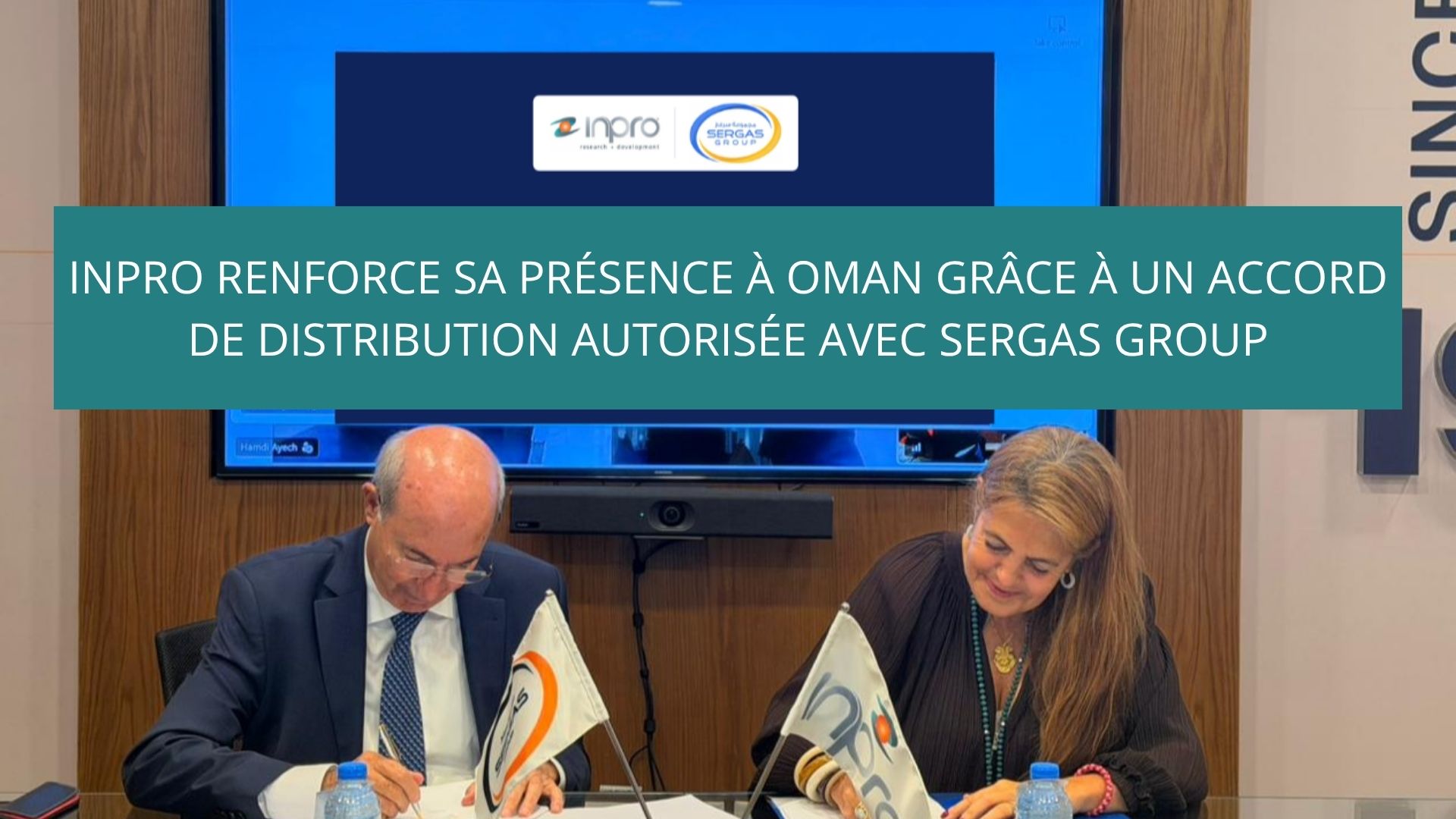 INPRO renforce sa présence à Oman grâce à un accord de distribution autorisée avec SERGAS Group